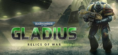 战锤40K：角斗士之战争圣器/Warhammer 40,000: Gladius - Relics of War（v1.13.0）