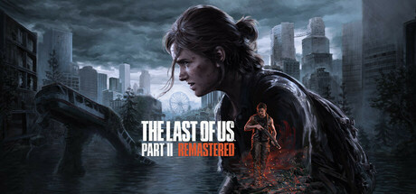 最后生还者2：重制版/The Last of Us™ Part II Remastered -（v1.6.10721.0105）