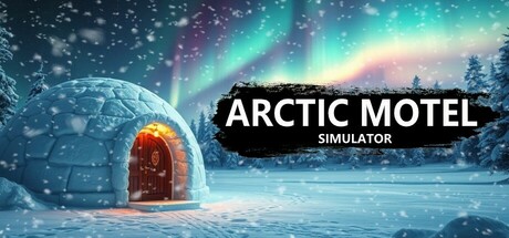 北极汽车旅馆模拟器/Arctic Motel Simulator -(v2.0.1沙盒模式)